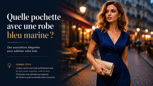 🌌 Quelle pochette avec une robe bleu marine ? Nos conseils élégants